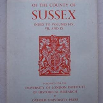 A History of the County of Sussex: Index to Volumes I-IV, VII and IX