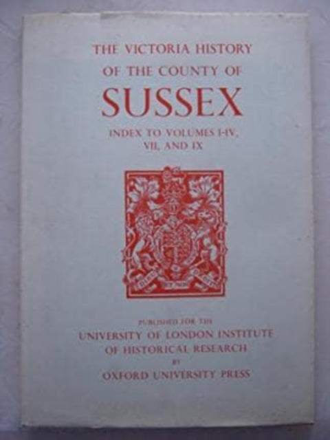 A History of the County of Sussex: Index to Volumes I-IV, VII and IX