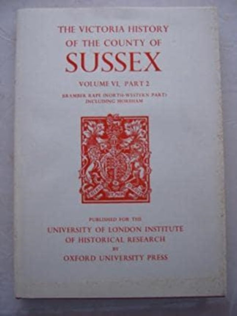 A History of the County of Sussex: Volume VI Part II: Bramber Rape (North-Western Part) including Horsham