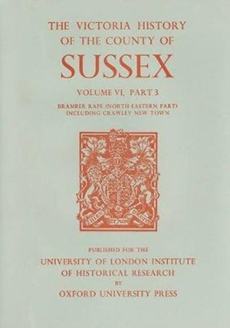 A History of the County of Sussex: Volume VI Part III: Bramber Rape (North-Eastern Part) including Crawley New Town