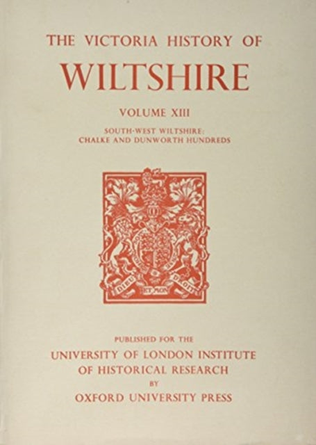 A History of Wiltshire: Volume XIII: South-West Wiltshire: Chalke and Dunworth Hundreds