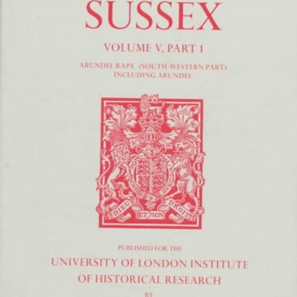 A History of the County of Sussex: Volume V Part I: Arundel Rape (South-western part) including Arundel