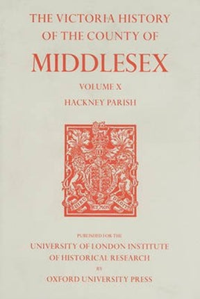 A History of the County of Middlesex: Volume X: Hackney Parish