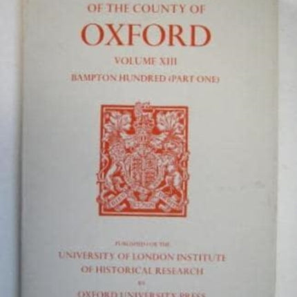 A History of the County of Oxford: Volume XIII: Bampton Hundred (Part One)