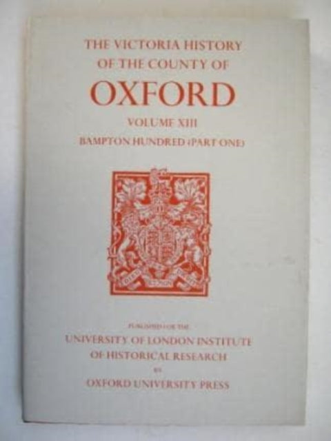 A History of the County of Oxford: Volume XIII: Bampton Hundred (Part One)