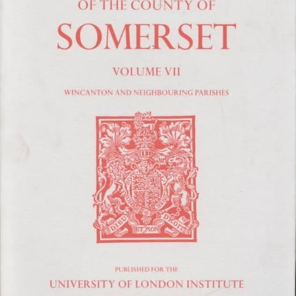 A History of the County of Somerset: Volume VII Burton, Horethorne and Norton Ferris Hundreds (Wincanton and Neighbou