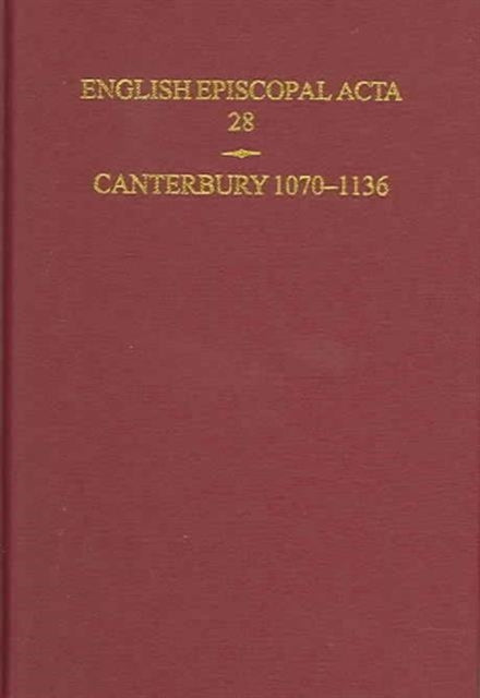 English Episcopal Acta 28 Canterbury 10701136