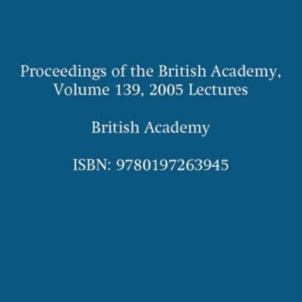 Proceedings of the British Academy Volume 139 2005 Lectures