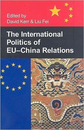 The International Politics of EUChina Relations
