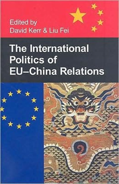 The International Politics of EUChina Relations