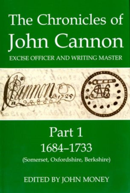 The Chronicles of John Cannon, Excise Officer and Writing Master, Part 1: 1684-1733 (Somerset, Oxfordshire, Berkshire)