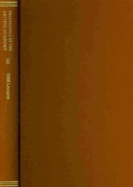 Proceedings of the British Academy Volume 162 2008 Lectures