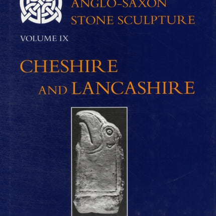 Corpus of AngloSaxon Stone Sculpture Volume IX