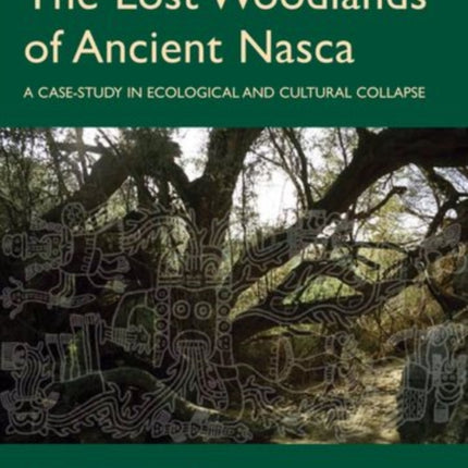 The Lost Woodlands of Ancient Nasca