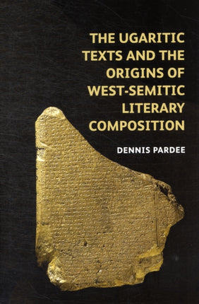 The Ugaritic Texts and the Origins of WestSemitic Literary Composition