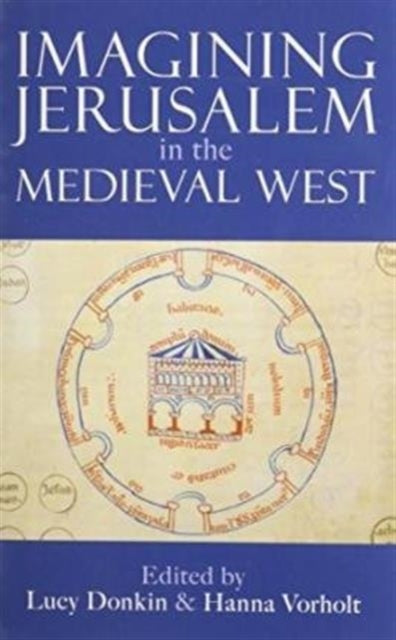 Imagining Jerusalem in the Medieval West