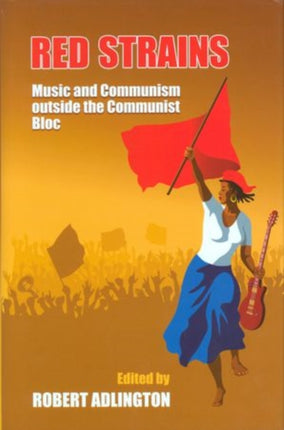 Red Strains Music and Communism Outside the