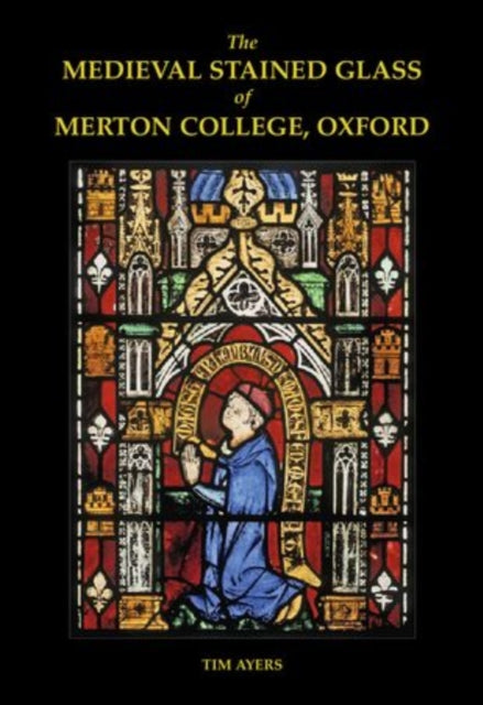 The Medieval Stained Glass of Merton College