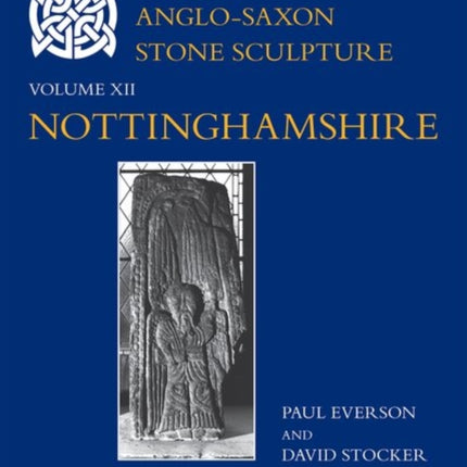 Corpus of AngloSaxon Stone Sculpture XII Nottinghamshire