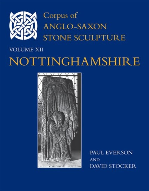 Corpus of AngloSaxon Stone Sculpture XII Nottinghamshire