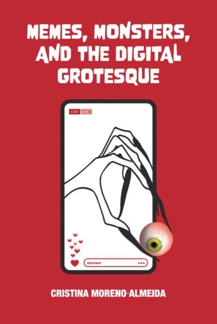 Memes Monsters and the Digital Grotesque