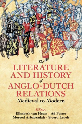 The Literature and History of AngloDutch Relations Medieval to Modern
