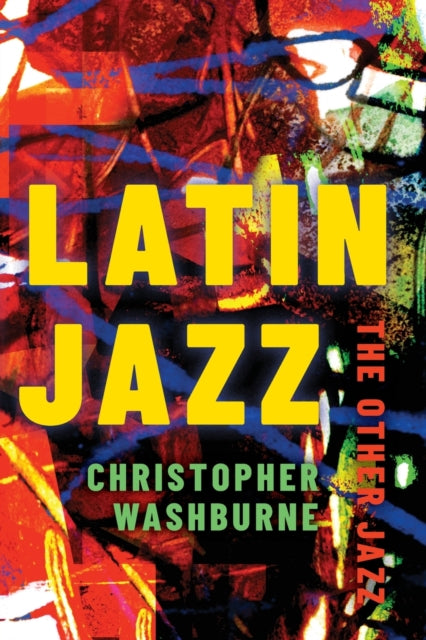 Latin Jazz: The Other Jazz