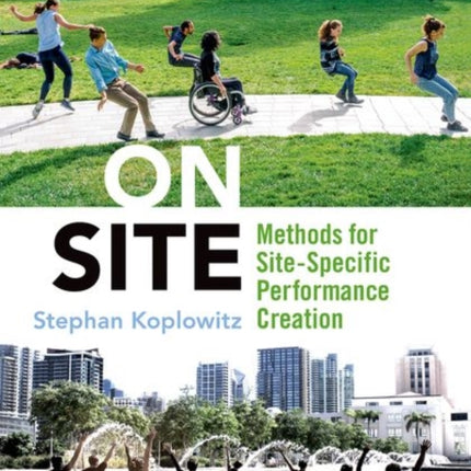 On Site: Methods for Site-Specific Performance Creation