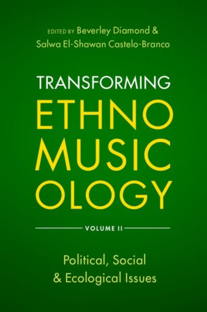 Transforming Ethnomusicology Volume II: Political, Social & Ecological Issues