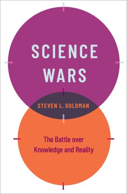 Science Wars: The Battle over Knowledge and Reality