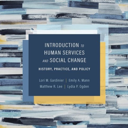 Introduction to Human Services and Social Change: History, Practice, and Policy