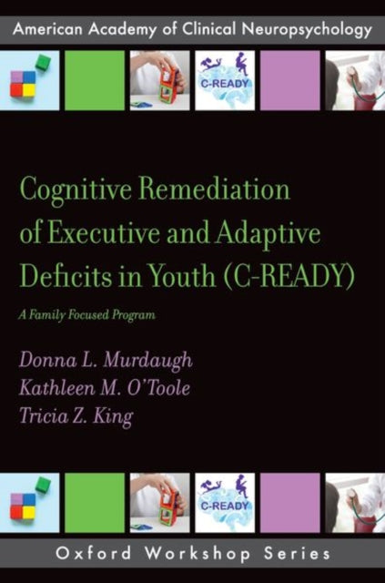 Cognitive Remediation of Executive and Adaptive Deficits in Youth (C-READY): A Family Focused Program