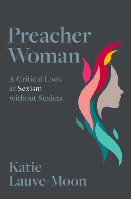 Preacher Woman: A Critical Look at Sexism without Sexists