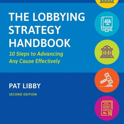 The Lobbying Strategy Handbook: 10 Steps to Advancing Any Cause Effectively