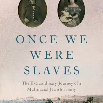 Once We Were Slaves: The Extraordinary Journey of a Multi-Racial Jewish Family