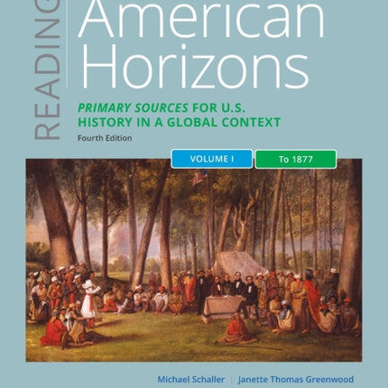 Reading American Horizons: Primary Sources for U.S. History in a Global Context, Volume I: To 1877