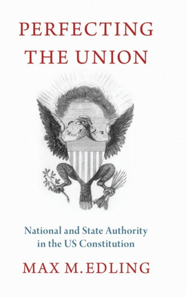 Perfecting the Union National and State Authority in the Us Constitution