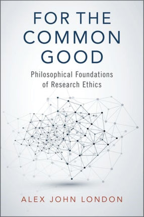 For the Common Good: Philosophical Foundations of Research Ethics