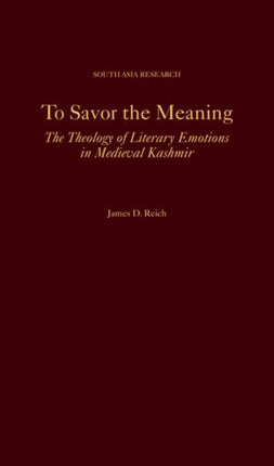 To Savor the Meaning: The Theology of Literary Emotions in Medieval Kashmir