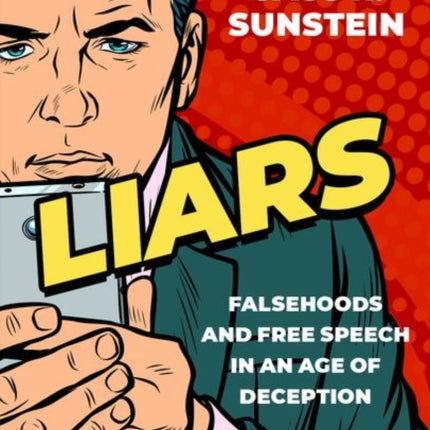 Liars: Falsehoods and Free Speech in an Age of Deception