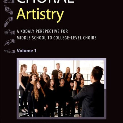 Choral Artistry: A Kodály Perspective for Middle School to College-Level Choirs, Volume 1