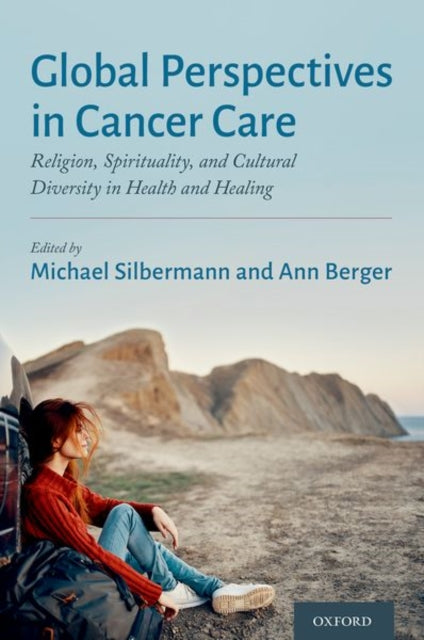 Global Perspectives in Cancer Care: Religion, Spirituality, and Cultural Diversity in Health and Healing