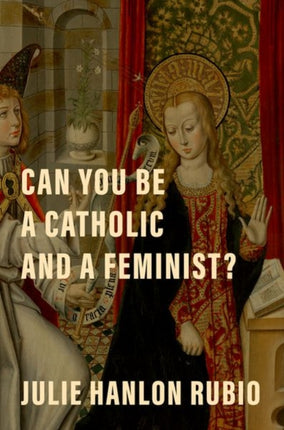 Can You Be a Catholic and a Feminist