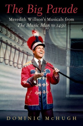 The Big Parade Meredith Willsons Musicals from