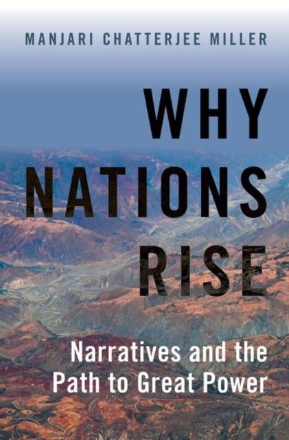 Why Nations Rise: Narratives and the Path to Great Power