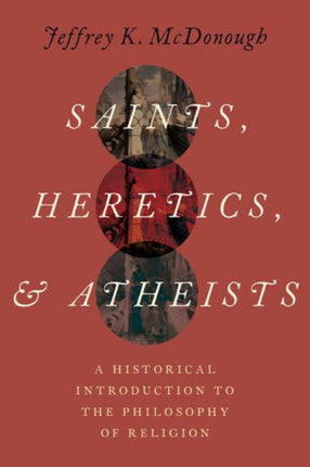 Saints Heretics and Atheists A Historical