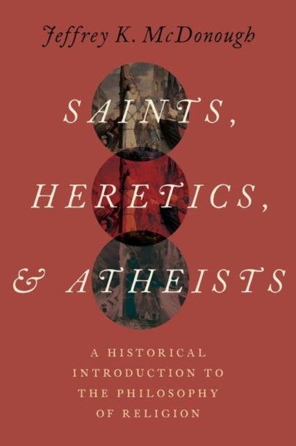 Saints Heretics and Atheists A Historical
