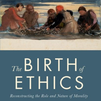 The Birth of Ethics