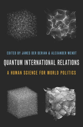 Quantum International Relations: A Human Science for World Politics