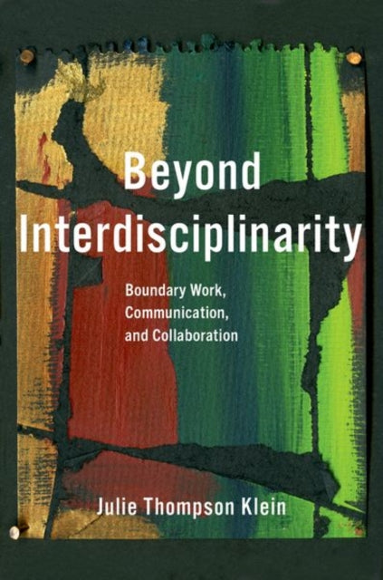 Beyond Interdisciplinarity Boundary Work Communication and Collaboration